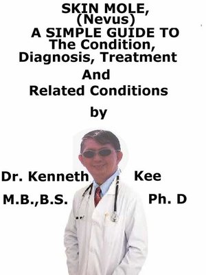 cover image of Skin Mole (Nevus), a Simple Guide to the Condition, Diagnosis, Treatment and Related Conditions